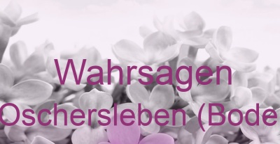 Wahrsagen Oschersleben (Bode) | Top-Experten für Kartenlegen, Wahrsagen, Hellsehen, Zukunftsdeutung.